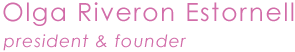 Olga Riveron Estornell, President and Founder.